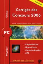 Couverture du livre « Physique chimie ; pc ; corrigés des concours 2006 » de Stephane Ravier et Alexandre Herault aux éditions H & K