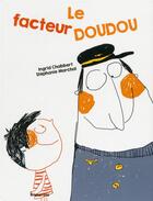 Couverture du livre « Le facteur doudou » de Ingrid Chabbert et Stephanie Marchal aux éditions Frimousse