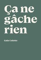 Couverture du livre « Ca ne gache rien - illustrations, couleur » de Collette Gala aux éditions Epure