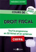 Couverture du livre « Cours de droit fiscal ; tout le programme en 50 fiches (édition 2020) » de Frederic Douet aux éditions Enrick B.