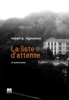 Couverture du livre « La liste d'attente ; et autres textes » de Rober P. Vigouroux aux éditions Gaussen