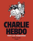 Couverture du livre « CHARLIE HEBDO ; tout est pardonné » de  aux éditions Les Echappes