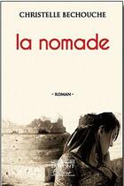 Couverture du livre « La nomade » de Christelle Bechouche aux éditions Jacques Marie Laffont