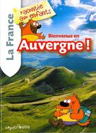 Couverture du livre « Bienvenue En Auvergnela France Racontee Aux Enfants » de  aux éditions La Petite Boite