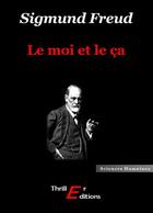 Couverture du livre « Le moi et le ça » de Sigmund Freud aux éditions Thriller Editions