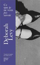 Couverture du livre « Ce que je ne veux pas savoir » de Deborah Levy aux éditions Editions Du Sous Sol