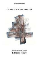 Couverture du livre « Carrefour des limites » de Jacqueline Bouchet aux éditions Editions Henry