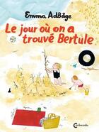 Couverture du livre « Le jour où on a trouvé Bertule » de Emma Adbage aux éditions Cambourakis