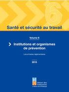 Couverture du livre « Santé et sécurité au travail t.6 ; institutions et organismes de prévention, lois et textes réglementaires » de  aux éditions Union D'industrie Des Metiers Miniers