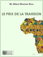 Couverture du livre « Le prix de la trahison » de Rel Gerald Boukaka-Kala aux éditions Nouvelles Editions Numeriques Africaines