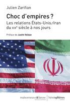 Couverture du livre « Choc d'empires ; les relations Etats-Unis/Iran du XIXe siècle à nos jours » de Julien Zarifian aux éditions Hemispheres