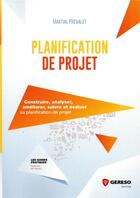 Couverture du livre « Planification de projet ; idée, développement et évaluation finale » de Martial Prevalet aux éditions Gereso