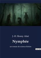 Couverture du livre « Nymphee - un roman de science fiction » de J.-H. Rosny Aine aux éditions Culturea