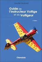 Couverture du livre « Guide de l'instructeur voltige et du voltigeur (3e édition) » de Gautier Guerard aux éditions Cepadues