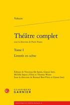 Couverture du livre « Théâtre complet Tome 1 ; l'entrée en scène » de Voltaire aux éditions Classiques Garnier