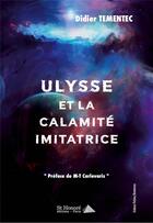 Couverture du livre « Ulysse et la calamite imitatrice » de Didier Tementec aux éditions Saint Honore Editions