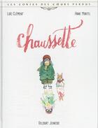 Couverture du livre « Les contes des coeurs perdus : Chaussette » de Loic Clement et Anne Montel aux éditions Delcourt