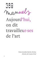 Couverture du livre « Aujourd'hui, on dit travailleur·ses de l'art » de Louise Drul et Julia Burtin Zortea aux éditions 369 Editions