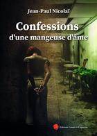 Couverture du livre « Confessions d'une mangeuse d'âmes » de Jean-Paul Nicolai aux éditions Lazare Et Capucine