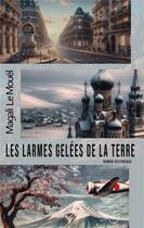 Couverture du livre « Les larmes gelées de la terre » de Magali Le Mouel aux éditions Vt Editions