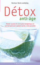Couverture du livre « Detox Anti-Age » de Denis Lamboley aux éditions Marabout