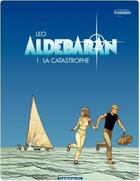 Couverture du livre « Aldebaran Tome 1 : la catastrophe » de Leo aux éditions Dargaud