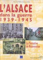 Couverture du livre « L'Alsace dans la guerre ; 1939-1945 ; la tentative de reannexion » de Bernard Le Marec et Gerard Le Marec aux éditions Alsatia