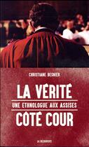 Couverture du livre « La vérité côté cour ; une ethnologue aux assises » de Christiane Besnier aux éditions La Decouverte