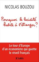 Couverture du livre « Pourquoi la lucidité habite à l'étranger ? » de Nicolas Bouzou aux éditions Jc Lattes