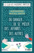 Couverture du livre « Du danger de se mêler des affaires des autres » de Alexander Mccall Smith aux éditions Lattes