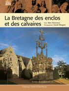 Couverture du livre « La bretagne des enclos et des calvaires » de Deceneux/Mingant aux éditions Ouest France