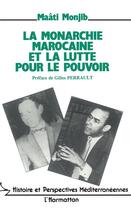 Couverture du livre « La monarchie marocaine et la lutte pour le pouvoir » de Maati Monjib aux éditions L'harmattan