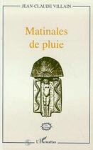 Couverture du livre « Matinales de pluie » de Jean-Claude Villain aux éditions L'harmattan