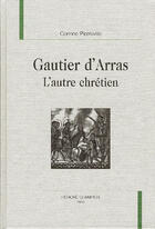 Couverture du livre « Gautier D'Arras ; L'Autre Chretien » de Corinne Pierreville aux éditions Honore Champion