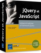 Couverture du livre « JQuery et javascript ; utilisez et maîtrisez le framework jQuery ; coffret de 2 livres » de Luc Van Lancker et Christian Vigouroux aux éditions Eni
