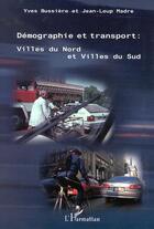 Couverture du livre « Demographie et transport : villes du nord et villes du sud » de Bussiere/Madre aux éditions L'harmattan