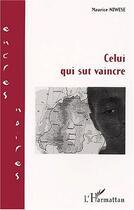 Couverture du livre « Celui qui sut vaincre » de Maurice Niwese aux éditions L'harmattan