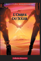 Couverture du livre « L'ombre du soleil » de Sullivan Bousiniere aux éditions Societe Des Ecrivains