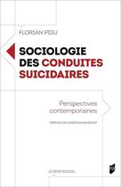 Couverture du livre « Sociologie des conduites suicidaires : perspectives contemporaines » de Florian Pisu aux éditions Pu De Rennes