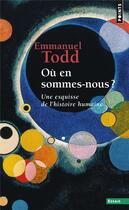 Couverture du livre « Où en sommes-nous ? une esquisse de l'histoire humaine » de Emmanuel Todd aux éditions Points