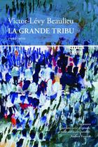 Couverture du livre « La grande tribu » de Victor-Lévy Beaulieu aux éditions Boreal