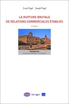 Couverture du livre « La rupture brutale de relations commerciales établies (3e édition) » de Louis Vogel et Joseph Vogel aux éditions Bruylant