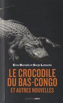 Couverture du livre « Le crocodile du Bas-Congo » de Serge Latouche et Enzo Barnaba aux éditions Aden Belgique