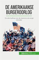 Couverture du livre « De amerikaanse burgeroorlog - de afschaffing van de slavernij als enige remedie » de Romain Parmentier aux éditions 50minutes.com