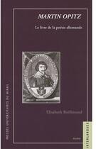 Couverture du livre « Martin Opitz ; le livre de la poésie allemande » de Elisabeth Rothmund aux éditions Pu Du Midi