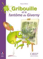 Couverture du livre « Gribouille et le fantôme de Giverny » de Nanou et Miniac aux éditions Orep