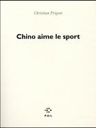 Couverture du livre « Chino aime le sport » de Christian Prigent aux éditions P.o.l