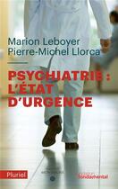 Couverture du livre « Psychiatrie : l'état d'urgence » de Pierre-Michel Llorca et Marion Leboyer aux éditions Pluriel