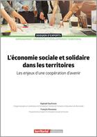 Couverture du livre « L'économie sociale et solidaire dans les territoires : les enjeux d'une coopération d'avenir » de FranÇois Rousseau et Raphael Daufresne aux éditions Territorial