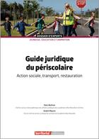 Couverture du livre « Guide juridique du périscolaire : Action sociale, transport, restauration » de Andre Maurin et Yann Buttner aux éditions Territorial